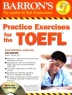Practice Exercises for the TOEFL with Audio CDs Издательство: Barron's Educational Series, 2007 г Мягкая обложка, 336 стр ISBN 0764193171 инфо 3812n.