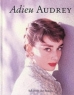Adieu Audrey: Memories Of Audrey Hepburn Издательство: Schirmer/Mosel, 2004 г Твердый переплет, 136 стр ISBN 388814566X инфо 3853n.