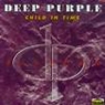 Deep Purple Child In Time Формат: Audio CD Дистрибьютор: Spectrum Music Лицензионные товары Характеристики аудионосителей 2006 г Альбом: Импортное издание инфо 4704n.