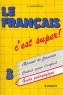 Le francais -3 C`est super! Guide pedagogique Издательство: Просвещение, 2001 г Мягкая обложка, 80 стр ISBN 5-09-007230-2 Тираж: 5000 экз Формат: 60x90/16 (~145х217 мм) инфо 5619n.
