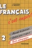 Le francais c`est super! - 2 Издательство: Просвещение Мягкая обложка, 96 стр ISBN 5-09-006610-8 Тираж: 10000 экз Формат: 84x104/32 (~220x240 мм) инфо 5620n.